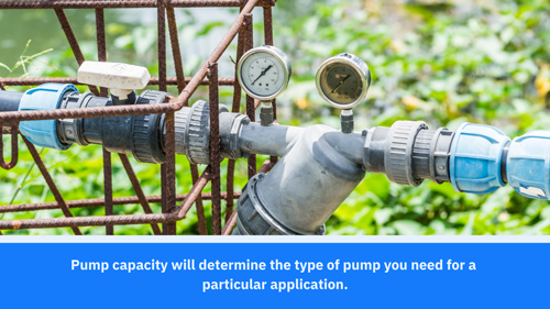pump capacity will determine the type of pump